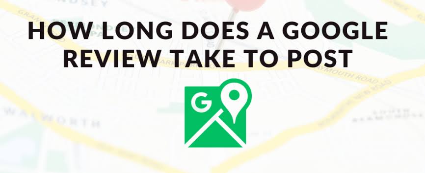 How Long Does It Take For A Google Review To Post - Google Review Posting Time Guide